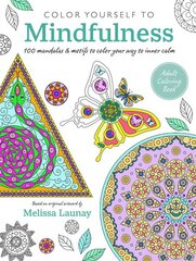 Color Yourself to Mindfulness: 100 Mandalas and Motifs to Color Your Way to Inner Calm US edition цена и информация | Книги о питании и здоровом образе жизни | pigu.lt