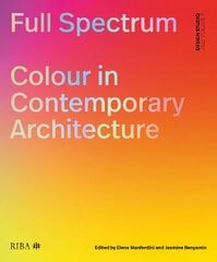 Full Spectrum: Colour in Contemporary Architecture 2023 цена и информация | Книги об архитектуре | pigu.lt