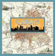 Dublin: Mapping the City kaina ir informacija | Istorinės knygos | pigu.lt