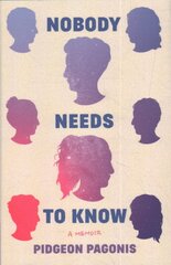 Nobody Needs to Know: A Memoir kaina ir informacija | Biografijos, autobiografijos, memuarai | pigu.lt