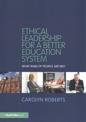 Ethical Leadership for a Better Education System: What Kind of People Are We? kaina ir informacija | Socialinių mokslų knygos | pigu.lt