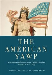 American Yawp: A Massively Collaborative Open U.S. History Textbook, Vol. 2: Since 1877 kaina ir informacija | Istorinės knygos | pigu.lt