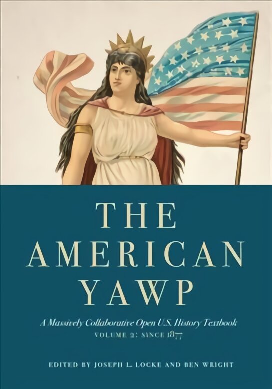 American Yawp: A Massively Collaborative Open U.S. History Textbook, Vol. 2: Since 1877 цена и информация | Istorinės knygos | pigu.lt