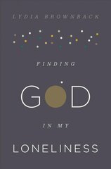 Finding God in My Loneliness цена и информация | Духовная литература | pigu.lt