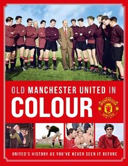 Old Manchester United in Colour цена и информация | Книги о питании и здоровом образе жизни | pigu.lt