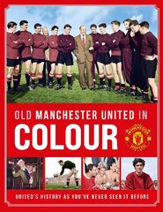 Old Manchester United in Colour kaina ir informacija | Knygos apie sveiką gyvenseną ir mitybą | pigu.lt