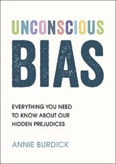 Unconscious Bias: Everything You Need to Know About Our Hidden Prejudices kaina ir informacija | Socialinių mokslų knygos | pigu.lt