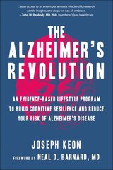 Alzheimer's Revolution: An Evidence-Based Lifestyle Program to Build Cognitive Resilience And Reduce You r Risk of Alzheimer's Disease kaina ir informacija | Saviugdos knygos | pigu.lt