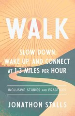 WALK: Slow Down, Wake Up, and Connect at 1-3 Miles Per Hour kaina ir informacija | Saviugdos knygos | pigu.lt