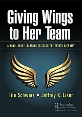 Giving Wings to Her Team: A Novel About Learning to Coach the Toyota Kata Way kaina ir informacija | Ekonomikos knygos | pigu.lt
