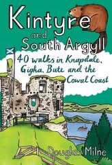 Kintyre and South Argyll: 40 walks in Knapdale, Gigha, Bute and the Cowal Coast kaina ir informacija | Knygos apie sveiką gyvenseną ir mitybą | pigu.lt