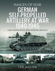 German Self-propelled Artillery at War 1940 1945 kaina ir informacija | Istorinės knygos | pigu.lt
