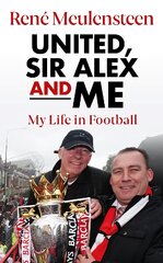 Rene Meulensteen: United, Sir Alex & Me: My Life In Football kaina ir informacija | Knygos apie sveiką gyvenseną ir mitybą | pigu.lt