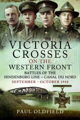 Victoria Crosses on the Western Front Battles of the Hindenburg Line Canal du Nord: September October 1918 kaina ir informacija | Istorinės knygos | pigu.lt