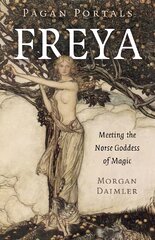 Pagan Portals - Freya: Meeting the Norse Goddess of Magic цена и информация | Духовная литература | pigu.lt