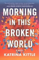 Morning in This Broken World: A Novel цена и информация | Фантастика, фэнтези | pigu.lt