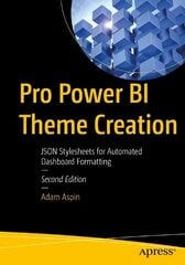 Pro Power BI Theme Creation: JSON Stylesheets for Automated Dashboard Formatting 2nd ed. цена и информация | Книги по экономике | pigu.lt