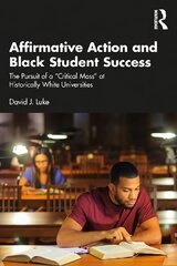 Affirmative Action and Black Student Success: The Pursuit of a Critical Mass at Historically White Universities kaina ir informacija | Socialinių mokslų knygos | pigu.lt