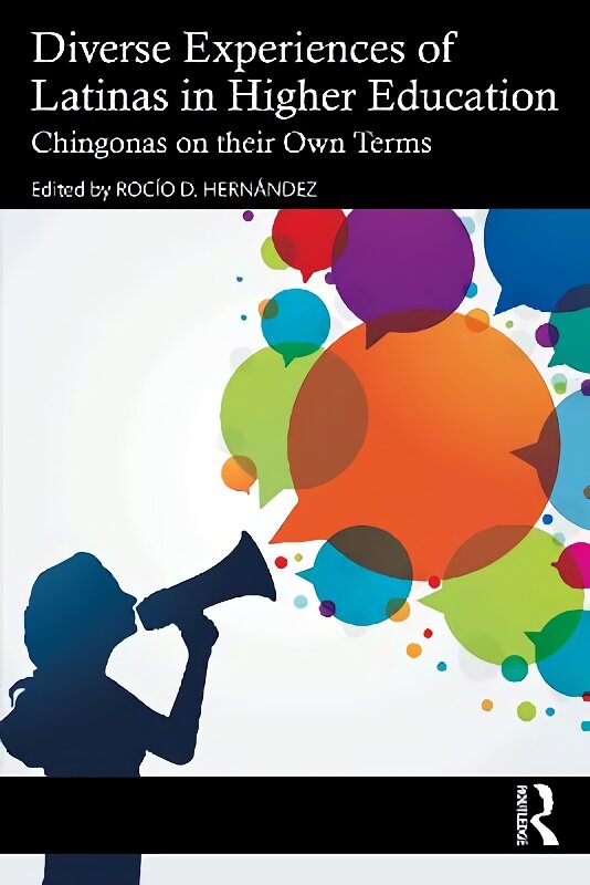 Diverse Experiences of Latinas in Higher Education: Chingonas on their Own Terms kaina ir informacija | Socialinių mokslų knygos | pigu.lt