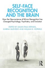 Self-Face Recognition and the Brain: How the Neuroscience of Mirror Recognition has Changed Psychology, Psychiatry, and Evolution цена и информация | Книги по социальным наукам | pigu.lt