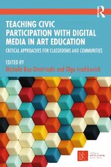 Teaching Civic Participation with Digital Media in Art Education: Critical Approaches for Classrooms and Communities kaina ir informacija | Socialinių mokslų knygos | pigu.lt