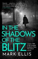 In the Shadows of the Blitz: A deeply captivating classic crime thriller kaina ir informacija | Fantastinės, mistinės knygos | pigu.lt