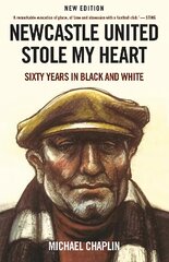 Newcastle United Stole My Heart: Sixty Years in Black and White New edition цена и информация | Книги о питании и здоровом образе жизни | pigu.lt