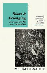 Blood & Belonging: Journeys into the New Nationalism цена и информация | Книги по социальным наукам | pigu.lt