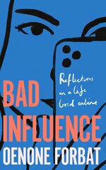 Bad Influence: The hotly-anticipated debut memoir about growing up online - 'An ideal summer read' EVENING STANDARD kaina ir informacija | Socialinių mokslų knygos | pigu.lt