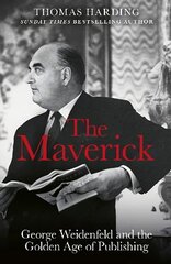 Maverick: George Weidenfeld and the Golden Age of Publishing kaina ir informacija | Biografijos, autobiografijos, memuarai | pigu.lt
