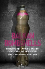 Balkan Bombshells: Contemporary Women's Writing from Serbia and Montenegro цена и информация | Фантастика, фэнтези | pigu.lt