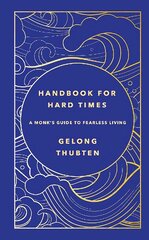 Handbook for Hard Times: A monk's guide to fearless living kaina ir informacija | Saviugdos knygos | pigu.lt