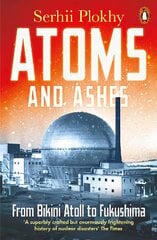 Atoms and Ashes: From Bikini Atoll to Fukushima цена и информация | Книги по экономике | pigu.lt