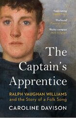 Captain's Apprentice: Ralph Vaughan Williams and the Story of a Folk Song kaina ir informacija | Knygos apie meną | pigu.lt