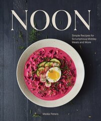 Noon: Simple Recipes for Scrumptious Midday Meals and More цена и информация | Книги рецептов | pigu.lt