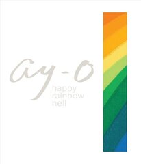 Ay-O Happy Rainbow Hell: A History of Black Futures kaina ir informacija | Knygos apie meną | pigu.lt