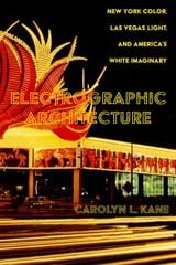 Electrographic Architecture: New York Color, Las Vegas Light, and America's White Imaginary kaina ir informacija | Socialinių mokslų knygos | pigu.lt