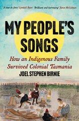 My People's Songs: How an Indigenous Family Survived Colonial Tasmania kaina ir informacija | Istorinės knygos | pigu.lt