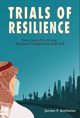 Trials of Resilience: How Covid-19 is Driving Economic Change in the Arab Gulf Hmf цена и информация | Книги по экономике | pigu.lt