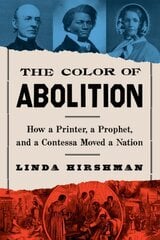 Color of Abolition: How a Printer, a Prophet, and a Contessa Moved a Nation цена и информация | Исторические книги | pigu.lt