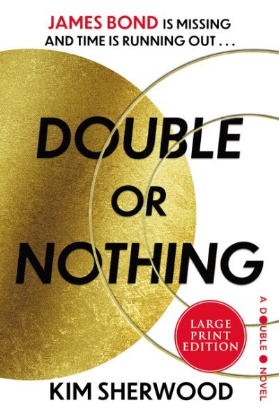 Double or Nothing: James Bond Is Missing and Time Is Running Out Large type / large print edition цена и информация | Fantastinės, mistinės knygos | pigu.lt
