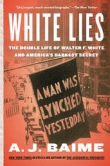 White Lies: The Double Life of Walter F. White and America's Darkest Secret kaina ir informacija | Biografijos, autobiografijos, memuarai | pigu.lt