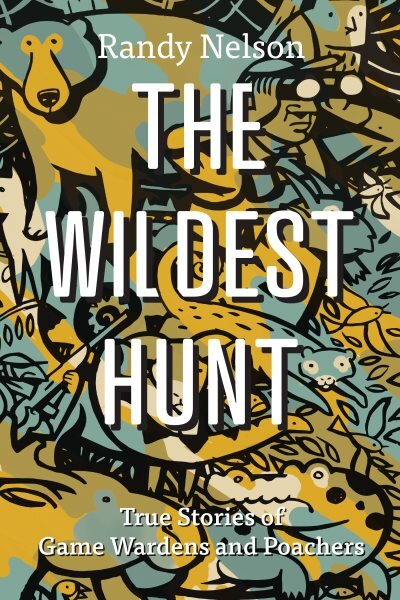 Wildest Hunt: True Stories of Game Wardens and Poachers цена и информация | Biografijos, autobiografijos, memuarai | pigu.lt