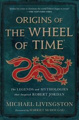 Origins of the Wheel of Time: The Legends and Mythologies That Inspired Robert Jordan цена и информация | Fantastinės, mistinės knygos | pigu.lt