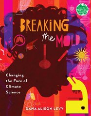 Breaking the Mold: Changing the Face of Climate Science цена и информация | Книги для подростков и молодежи | pigu.lt