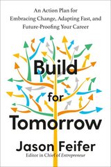 Build for Tomorrow: An Action Plan for Embracing Change, Adapting Fast, and Future-Proofing Your Career цена и информация | Книги по экономике | pigu.lt