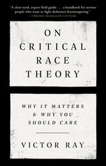 On Critical Race Theory: Why It Matters & Why You Should Care kaina ir informacija | Socialinių mokslų knygos | pigu.lt