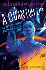 Quantum Life (Adapted for Young Adults): My Unlikely Journey from the Street to the Stars цена и информация | Книги для подростков и молодежи | pigu.lt