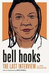 Bell Hooks: The Last Interview: And Other Conversations kaina ir informacija | Biografijos, autobiografijos, memuarai | pigu.lt