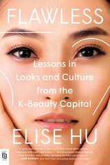 Flawless: Lessons in Looks and Culture from the K-Beauty Capital International edition kaina ir informacija | Socialinių mokslų knygos | pigu.lt